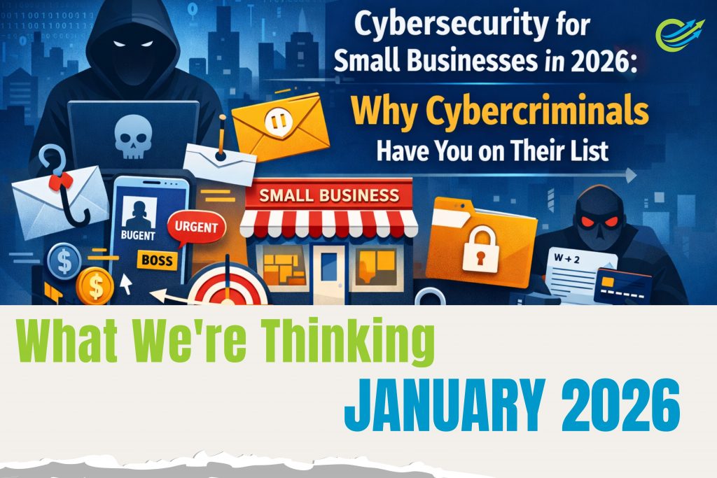 Cybersecurity for Small Businesses in 2026: Why Cybercriminals Have You on Their List